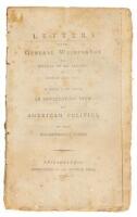 Letters From General Washington To Several Of His Friends, In June And July 1776. In Which is Set Forth an Interesting View of American Politics, at That All-Important Period