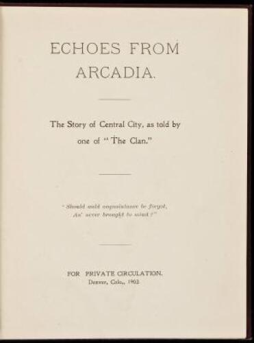 Echoes from Arcadia. The Story of Central City, as told by one of "The Clan"