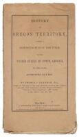 History of Oregon Territory, It Being a Demonstration of the Title of these United States of North America to the Same