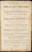 The Military History of His Serene Highness Prince Eugene of Savoy, Now Generalissimo of the Imperial Army. As also of His Grace the late Duke of Marlborough, Prince of the Roman Empire . . . etc. Written in French by M. Dumont . . . and by Mr. Rousset an