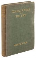 Golfing Curios and ''The Like.'' With an Appendix comprising a ''Bibliography of Golf,'' etc.