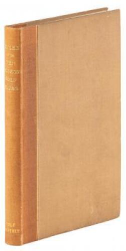 The Rules of Golf of the Ten Oldest Golf Clubs from 1754 to 1848, Together with the Rules of the Royal & Ancient Golf Club of St. Andrews for the Years 1858, 1875, 1888