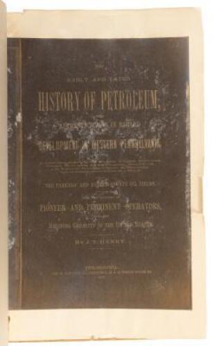 Early and Later History of Petroleum with Authentic Facts in Regard to Its Development in Western Pennsylvania