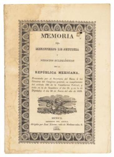 Memoria del Ministerio de Justicia y Negocios Eclesiásticos de la República Mexicana. Presentada por el Secretario del Ramo a las Cámaras del Congreso general, en cumplimiento del artículo 120 de la Constitución Federal, y leída en la de Senadores el día 