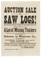 Auction Sale of Saw Logs! We will sell at Public Auction, to the highest bidder for United States Currency, a lot of Mining Timbers...