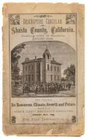 Descriptive circular of Shasta County, California: Containing within its boundaries 2,500,000 acres. Rich in undeveloped agricultural, horticultural and mineral wealth