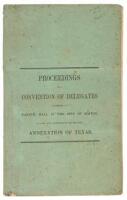 Proceedings of a Convention of Delegates...Assembled at Faneuil Hall, in the City of Boston...1845...to Take Into Consideration the Proposed Annexation of Texas to the United States.