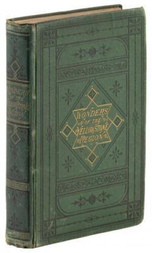 Wonders of the Yellowstone Region in the Rocky Mountains; Being a Description of its Geysers, Grand Canyon, Waterfalls, Lake and Surrounding Scenery, Explored in 1870-71.