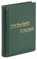 From New England to the Pacific. Notes of a Vacation Trip Across the Continent in April, May, and June 1884.