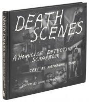 Death Scenes: A Homicide Detective's Scrapbook