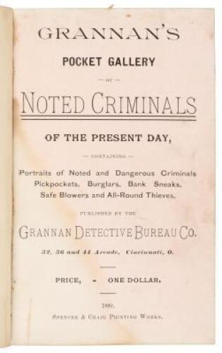 Grannan's Pocket Gallery of Noted Criminals of the Present Day [...]