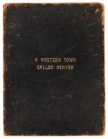 A Western Town Called Denver, A Book of Select Views and Concise Information