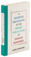 A Descriptive Bibliography of the Primary Publications of Charles Bukowski