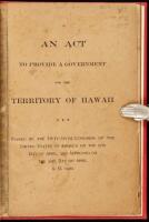 An Act to Provide a Government for the Territory of Hawaii. Passed by the Fifty-Sixth Congress of the United States of America on the 27th Day of April and Approved on the 30th Day of April A.D. 1900