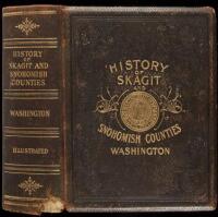 An Illustrated History of Skagit and Snohomish Counties: Their People, Their Commerce and Their Resources. With an Outline of the Early History of the State of Washington