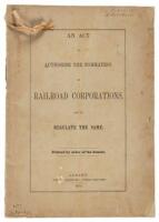 An Act to Authorise the Formation of Railroad Corporations, and to Regulate the Same. Printed by order of the Senate