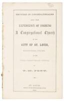 Discourse on Congregationalism and the Expedience of Forming a Congregational Church in the City of St. Louis, Delivered January 11th, 1852, in the Third Presbyterian Church...