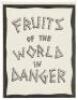 Fruits of the World in Danger