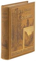 In the Heart of the Sierras: The Yo Semite Valley, both Historical and Descriptive: And Scenes by the Way. Big Tree Groves. The High Sierra, with its Magnificent Scenery, Ancient and Modern Glaciers, and Other Objects of Interest; with Tables of Distances