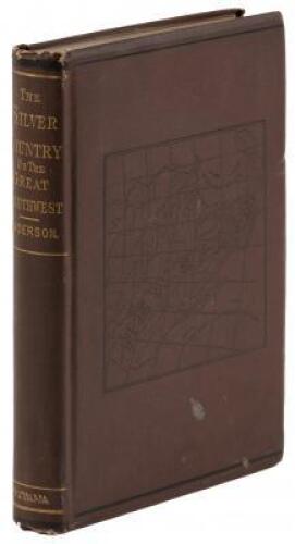 The Silver Country or the Great Southwest. A Review of the Mineral and Other Wealth, the Attractions and Material Development of the Former Kingdom of New Spain...