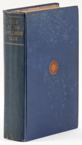 Told at the Explorers Club: True Tales of Modern Exploration