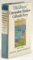 "Old Bruin" - Commodore Matthew C. Perry, 1794-1858: The American naval officer who helped found Liberia... and Conducted the Naval Expedition which opened Japan