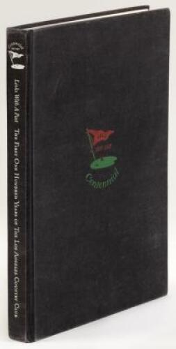 Links With A Past: The First 100 Years of the Los Angeles Country Club. Centennial, 1897-1997