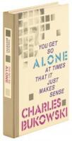 You Get So Alone at Times That It Just Makes Sense