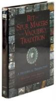 Bit and Spur Makers in the Vaquero Tradition. A Historical Perspective.