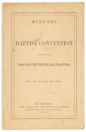 Minutes of a Baptist convention held with the First Baptist Church, San Francisco, Feb. 2d, 3d and 4th, 1860