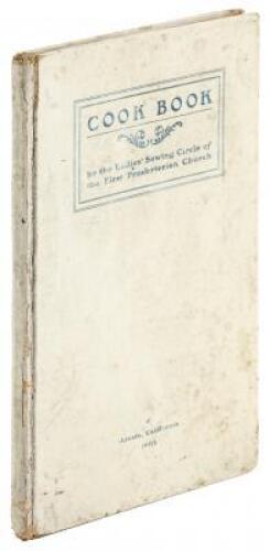 Cook Book by the Ladies&rsquo; Sewing Circle of the First Presbyterian Church of Arcata