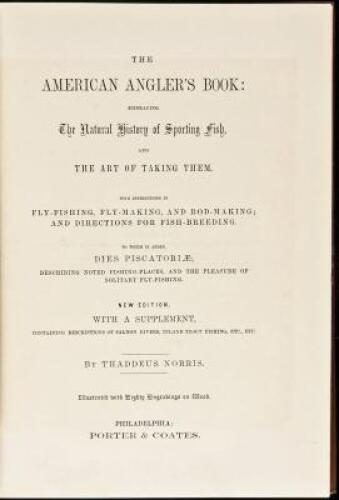 The American Angler's Book: Embracing The Natural History of Sporting Fish, and the Art of Taking Them