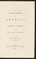 A Practical Treatise on Brewing, And on Storing of Beer; Deduced from Forty Years' Experience