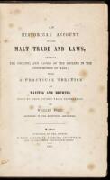 An Historical Account of the Malt Trade and Laws, Shewing the Decline, and Caused of the Decline in the Consumption of Malt' With a Practical Treatise on Malting and Brewing