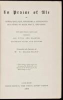 In Praise of Ale: Or Songs, Ballads, Epigrams, & Anecdotes Relating to Beer, Malt, and Hops With Some Curious Particulars Concerning Ale-Wives and Brewers Drinking-Clubs and Customs