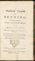 A Practical Treatise on Brewing: In Which are Contained, Several Instructions and Precautions, Useful and Necessary in the Exercise of That Art