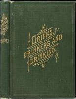 Drinks, Drinkers and Drinking, Or The Law and History of Intoxicating Liquors