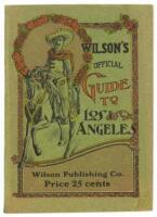 Wilson's illustrated and descriptive souvenir and guide to Los Angeles and near-by towns. A new handbook for strangers and tourists, with a short historical sketch, birds-eve [sic] views of business streets and the latest up-to-date map of the City of Los