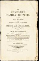 The Complete Family-Brewer: Or the Best Method of Brewing or Making Any Quantity of Good Strong Ale & Small-Beer, In the Greatest Perfection, for the Use of Private Families, From a Peck to a Hundred Quarters of Malt