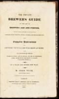 The Private Brewer's Guide to the Art of Brewing Ale and Porter, Particularly Adapted to the Use of the Families of the Nobility, Gentry, Farmers, and Private Brewers