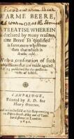 Warme Beere, or A treatise Wherein is Declared by many Reasons, that Beere so Qualified is Farre More Wholsome Then That Which is Drunke Cold. With a confutation of such objections that are made against it; published for the preservation of health