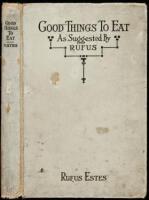 Good Things to Eat as Suggested by Rufus. A Collection of Practical Recipes for Preparing Meats, Game, Fowl, Fish, Puddings, Pastries, Etc.