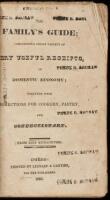 The Family's Guide: Comprising a Choice Variety of Very Useful Receipts in Domestic Economy; Together with Directions for Cookery, Pastry, and Confectionary. From Best Authorities