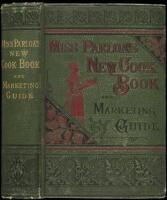 Miss Parloa's New Cook Book: A Guide to Marketing and Cooking