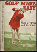 Golf Made Easy: A Book for the Man Who Plays But Wants to Play Better