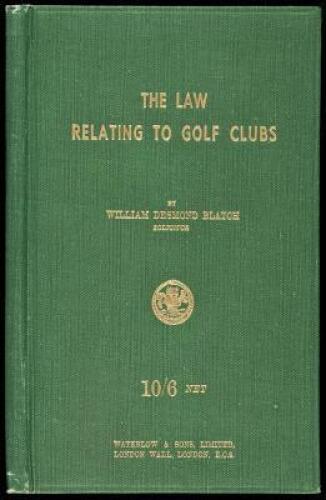 The Law Relating to Golf Clubs, Being a Guide to the various rates and taxes payable by a golf club and the methods of rating; with an outline of the law of selling intoxicants in a golf club and of the liabilities of members and of legislation to plannin