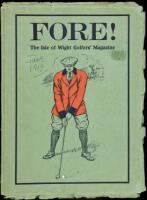 Fore! The Isle of Wight Golfers' Magazine - Vol. 1, No. 1, June, 1913