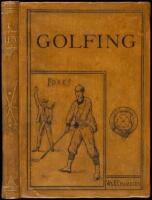 Golfing: A Handbook to the Royal and Ancient Game, with List of Clubs, Rules, &c. Also Golfing Sketches and Poems