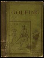 Golfing: A Handbook to the Royal and Ancient Game, with List of Clubs, Rules, &c. Also Golfing Sketches and Poems