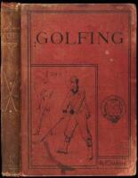 Golfing: A Handbook to the Royal and Ancient Game, with List of Clubs, Rules, &c. Also Golfing Sketches and Poems